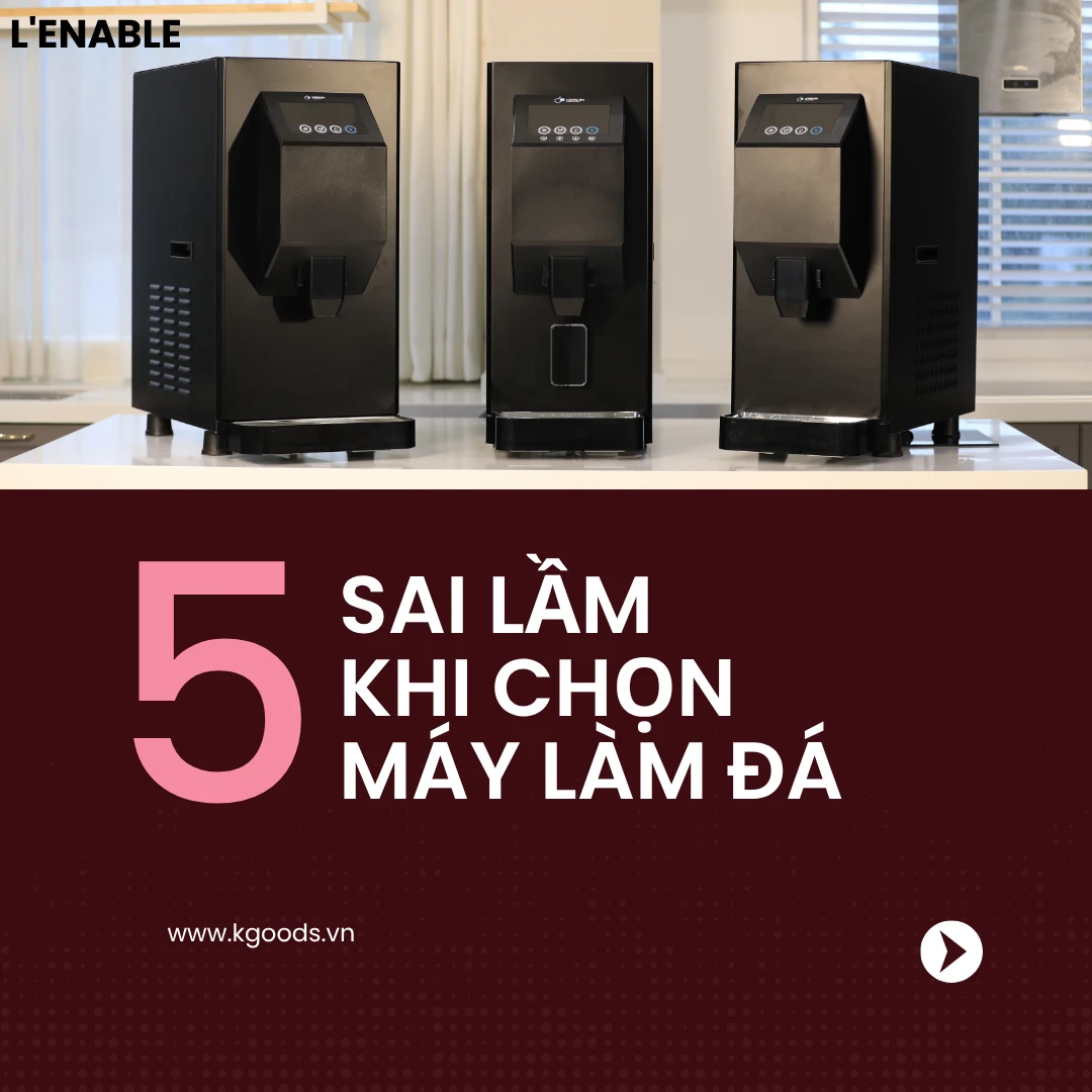 5 Sai Lầm Khi Chọn Máy Làm Đá Cho Quán Cafe & Nhà Hàng